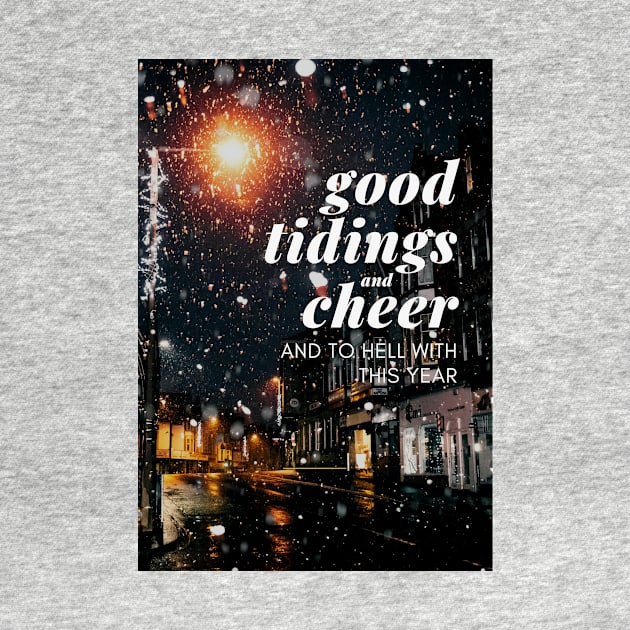 Good tidings and cheer and to hell with this year - Christmas Holiday Greeting Card 2022 by tziggles